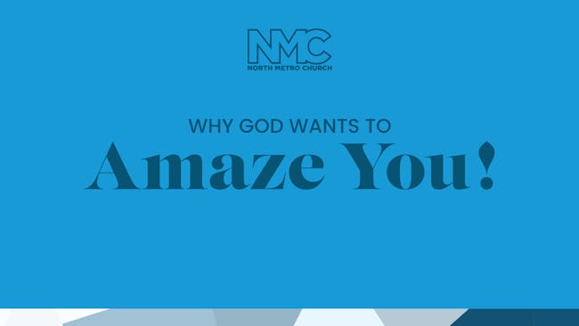 Why God Wants To Amaze You!