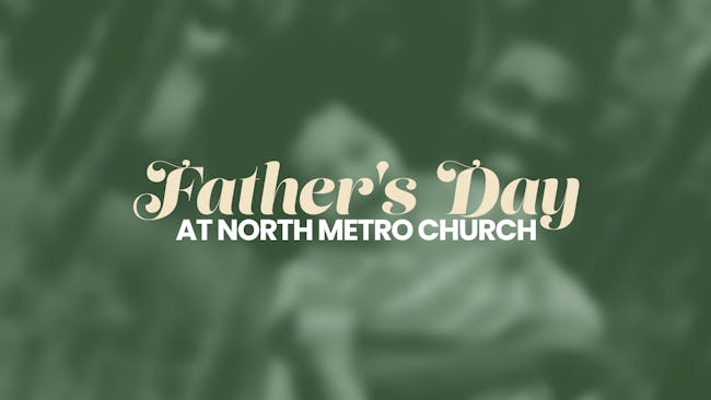 Father's Day at North Metro Church