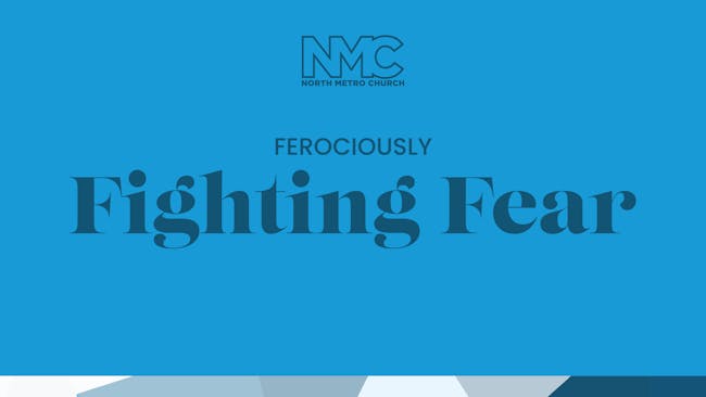 Ferociously Fighting Fear